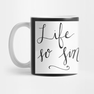 Life is so Simple Mug